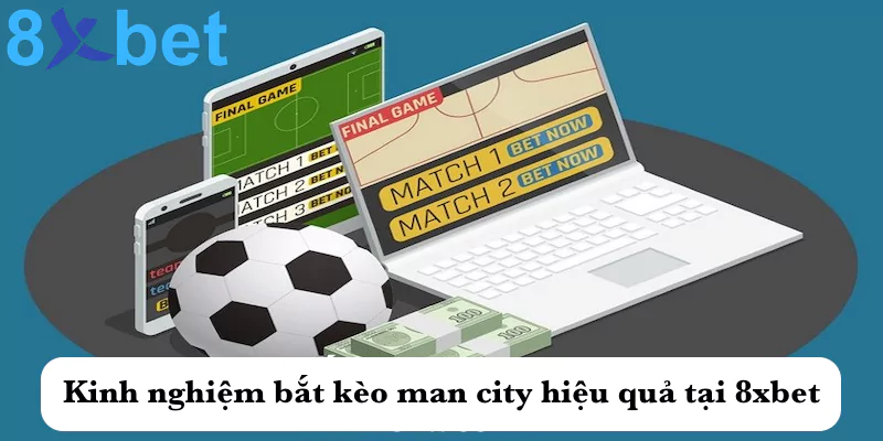 Kèo man city - Kinh nghiệm bắt kèo man city hiệu quả tại 8xbet 5 Kinh nghiệm bắt kèo man city hiệu quả tại 8xbet