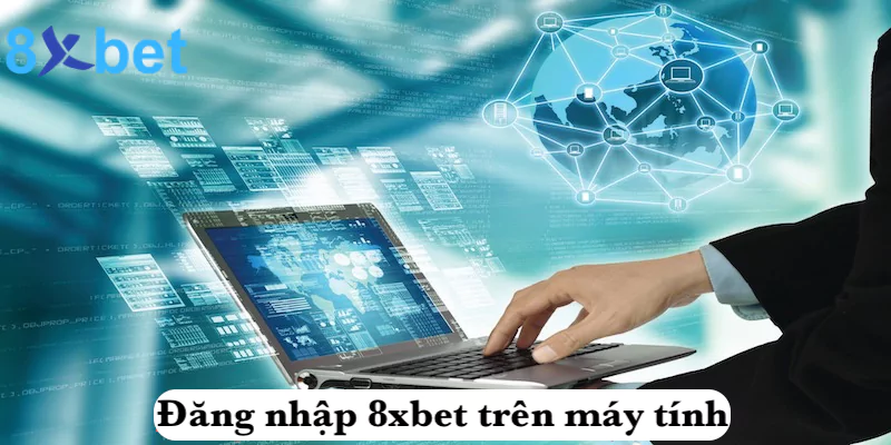 Hướng dẫn cách đăng nhập 8xbet cho người chơi mới 3 Hướng dẫn đăng nhập 8xbet trên máy tính