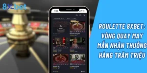 Roulette 8xbet: Vòng quay may mắn nhận thưởng hàng trăm triệu 5 Roulette 8xbet