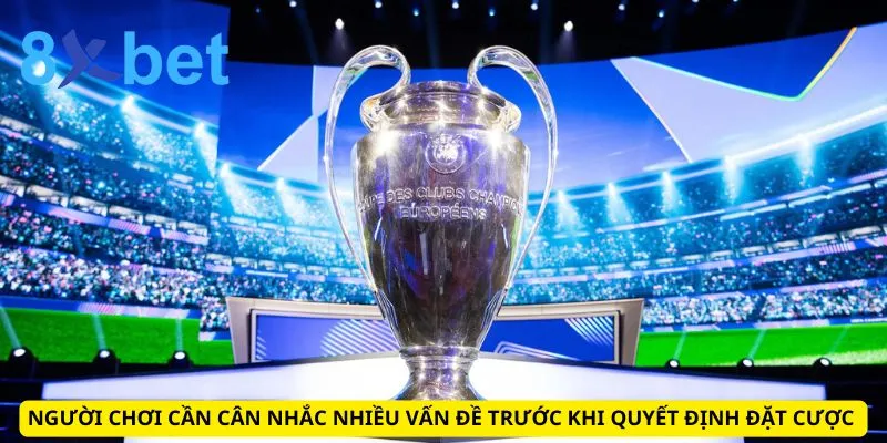 Nhận Định Bóng Đá C1 - 8xbet Dự Đoán Kết Quả Cực Chuẩn 5 Người chơi cần cân nhắc nhiều vấn đề trước khi quyết định đặt cược
