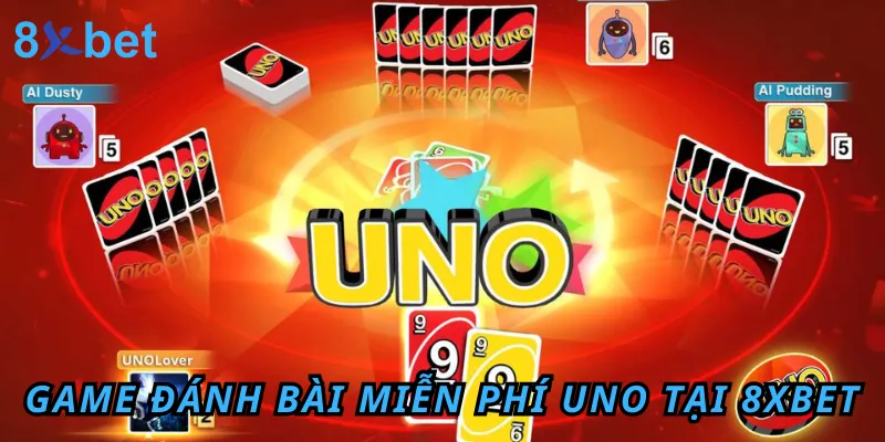 Chơi game đánh bài miễn phí 8xbet thỏa mãn đam mê cá cược 4 Game bài Uno 8xbet