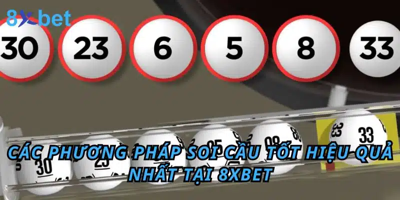 Soi cầu tốt: Hướng dẫn chi tiết từ chuyên gia 8xbet 5 Các phương pháp soi cầu tốt hiệu quả nhất tại 8xbet